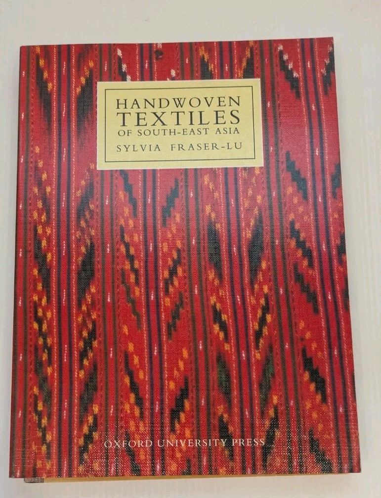 HANDWOVEN TEXTILES OF SOUTH-EAST ASIA By Sylvia Fraser-lu *Excellent Condition*