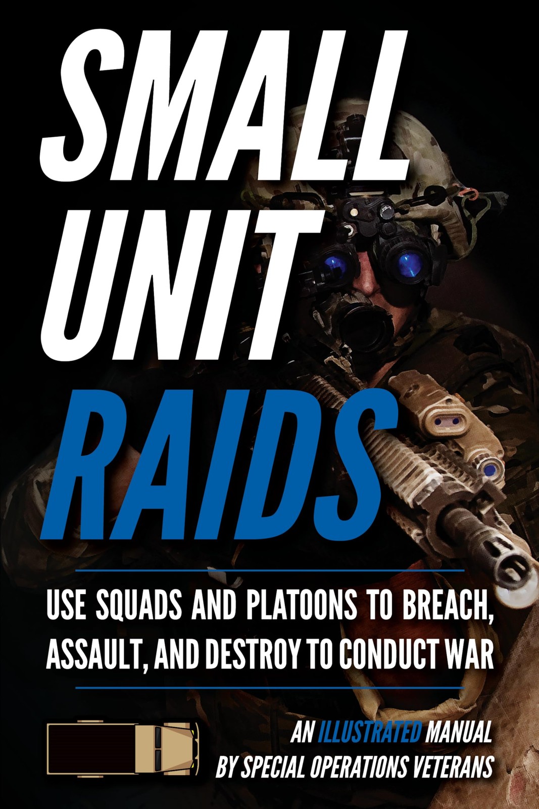 Small Unit Raids: An Illustrated Manual (Small Unit Soldiers) by Matthew Luke