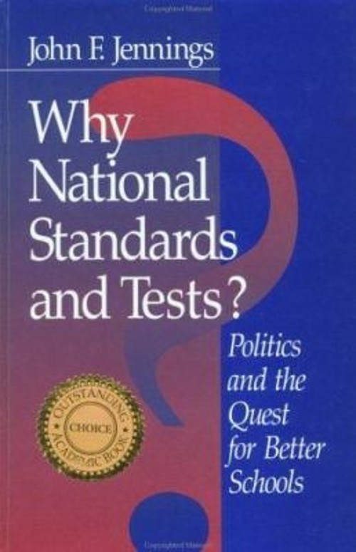 Why National Standards and Tests? : Politics and the Quest for Be