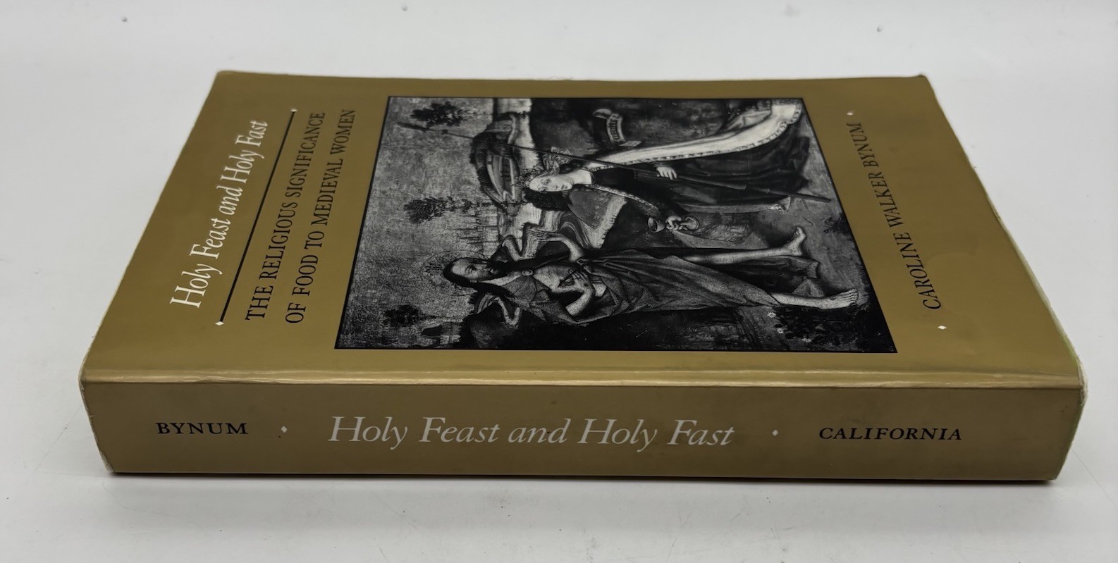 Holy Feast & Holy Fast: The Religious Significance of Food to Medieval Women
