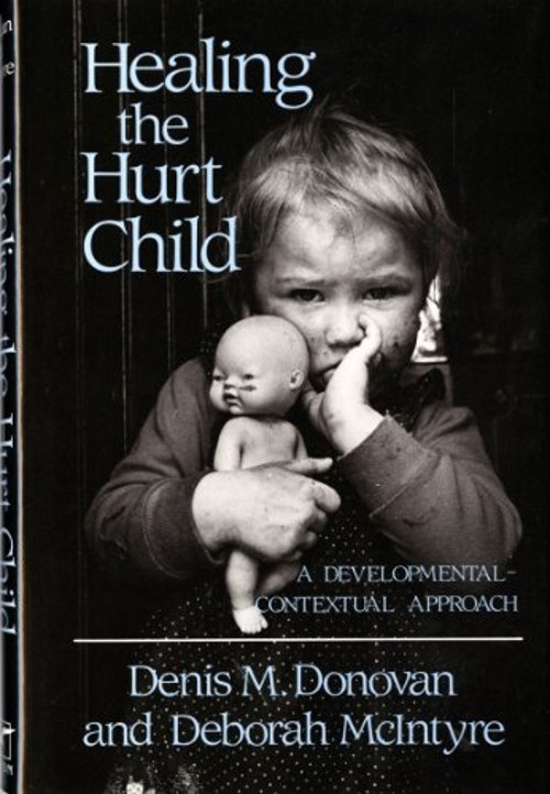 Healing the Hurt Child : A Developmental-Contextual Approach Hard