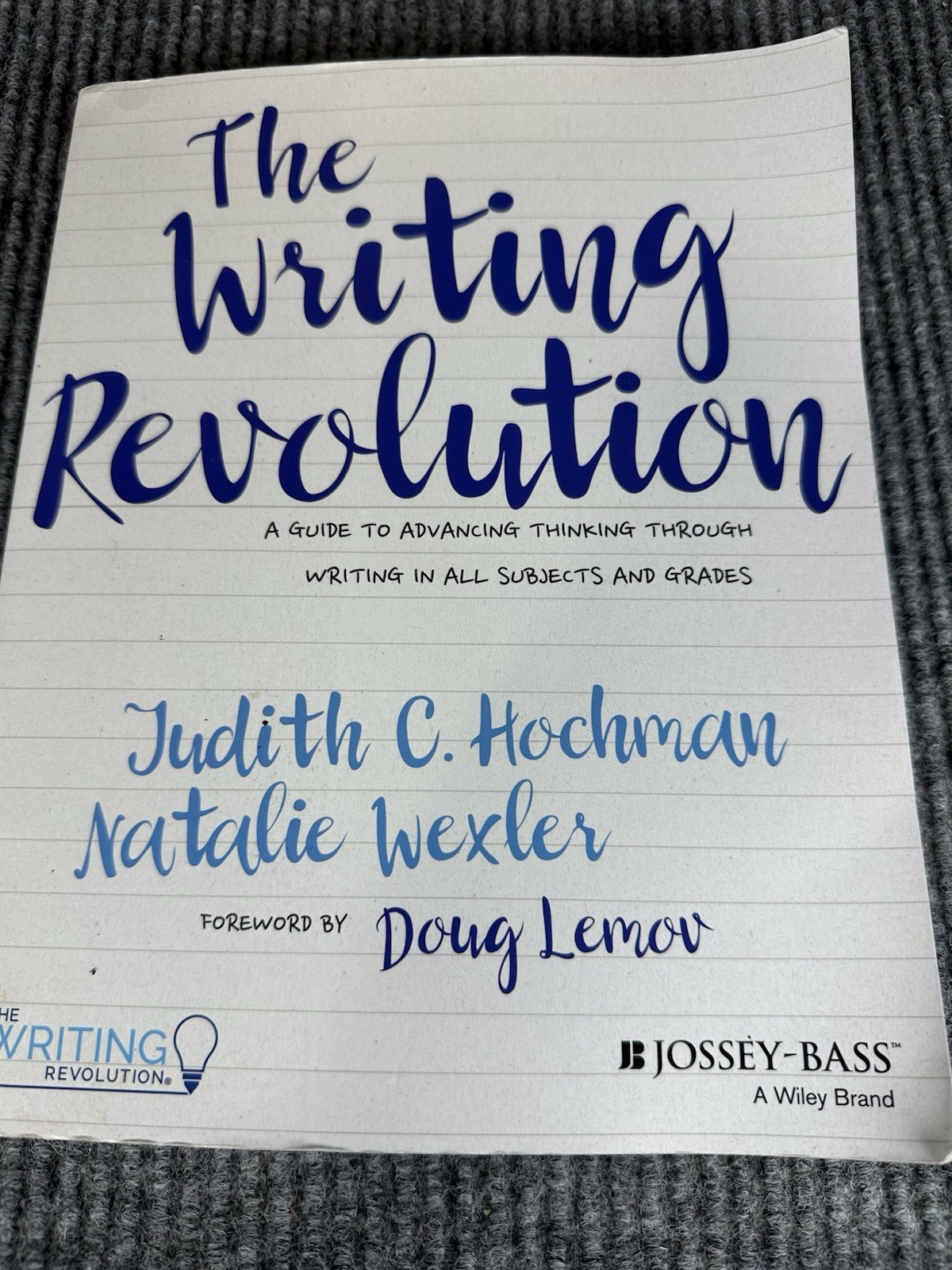 The Writing Revolution: A Guide to Advancing Thinking Through Writing Doug Lemov