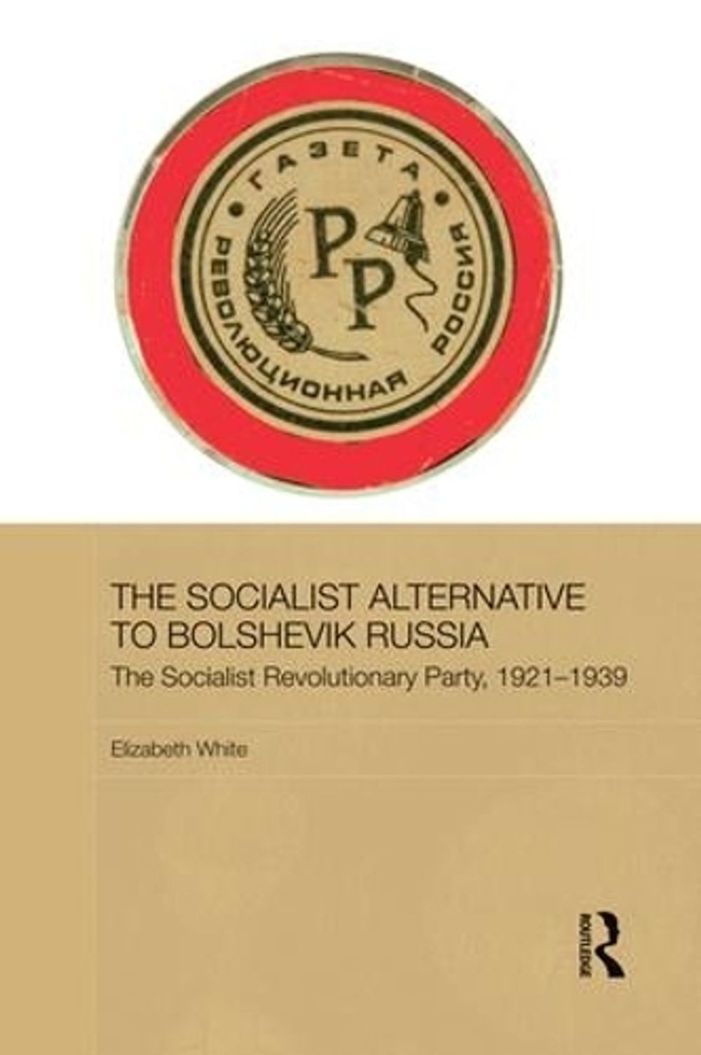 The Socialist Alternative to Bolshevik Russia: The Socialist Revolutionary Party