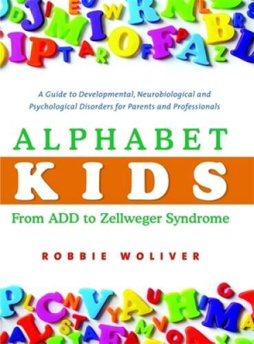 Alphabet Kids – From ADD to Zellweger Syndrome: A Guide to Developmental, – GOOD