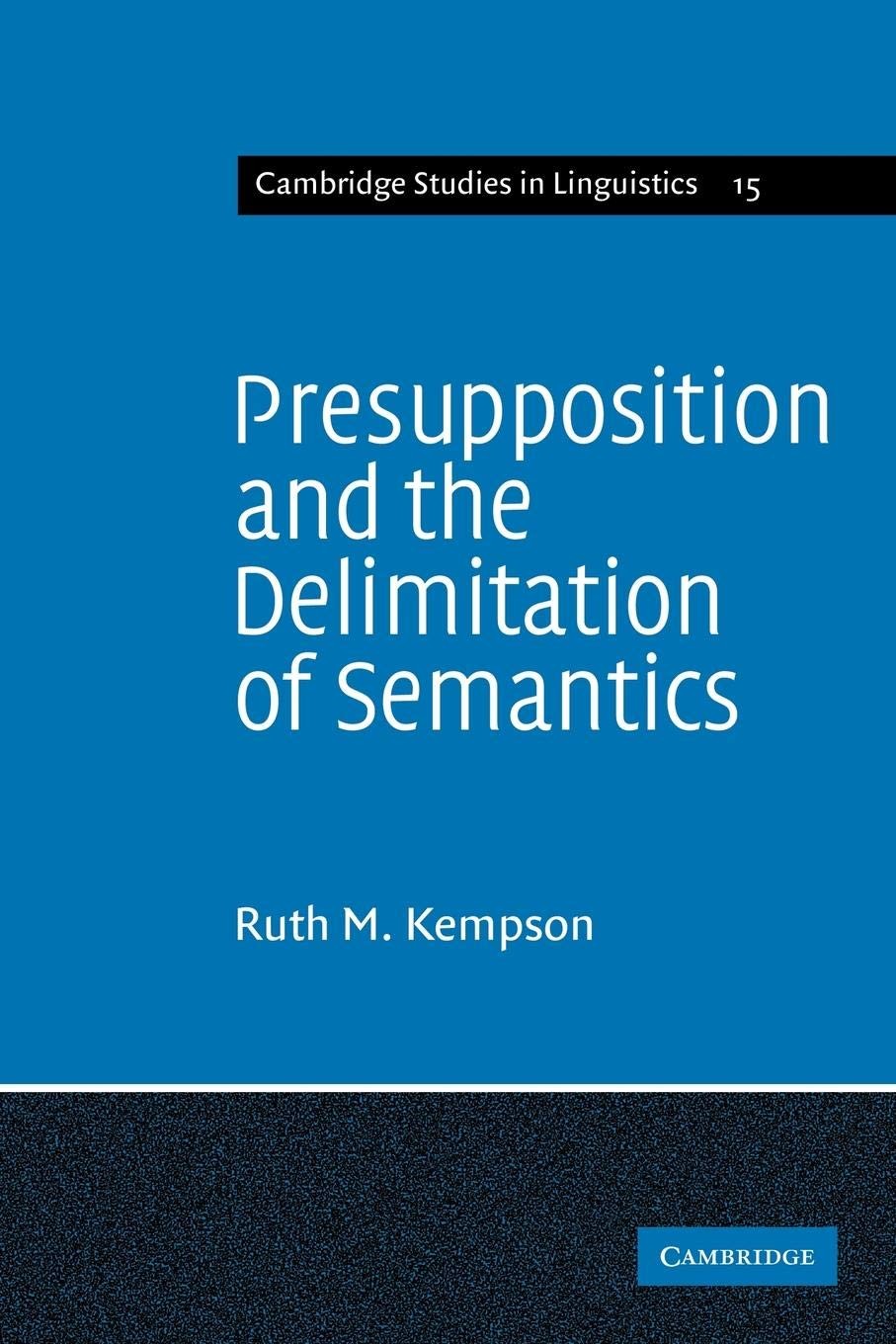 Presupposition and the Delimitation of Semantics (Cambridge Stud