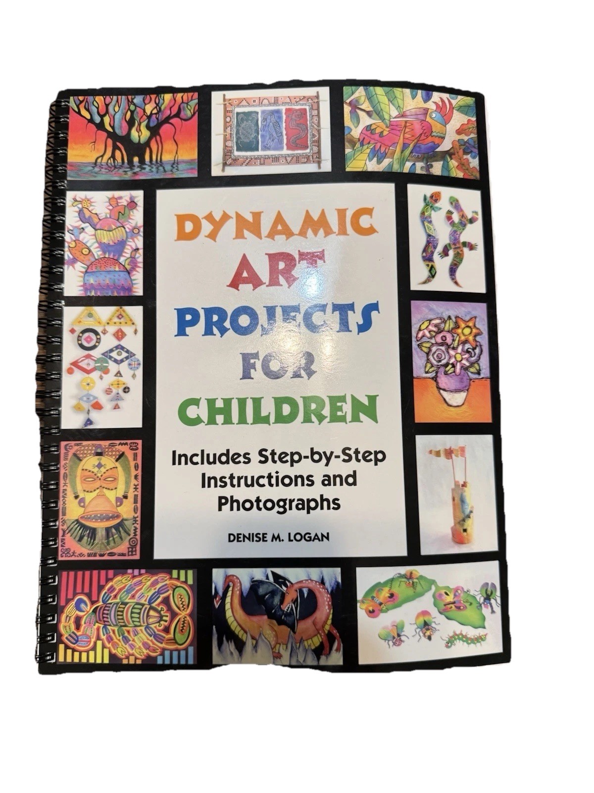 Dynamic Art Projects for Children Denise Logan Spiral Art Instruction Book 2005