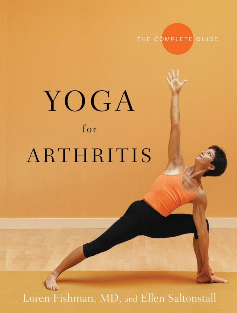 Yoga for Arthritis: The Complete Guide – paperback Loren Fishman|Ellen Salto…
