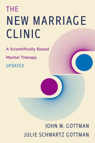 New Marriage Clinic : A Scientifically Based Marital Therapy Updated, Paperba…
