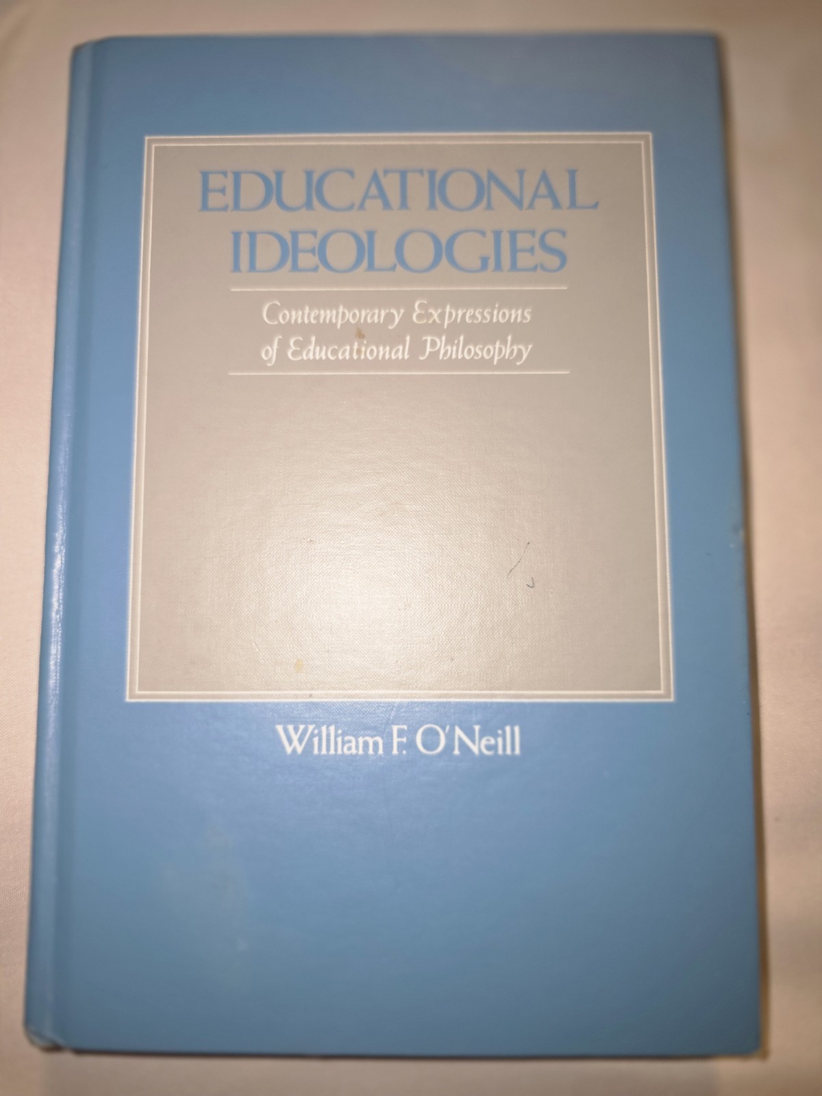 Educational Ideologies : Contemporary Expressions of Educational 1981 First Ed