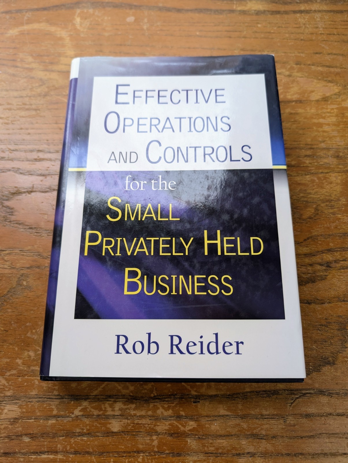 Effective Operations and Controls for the Small Privately Held Business HC 2008