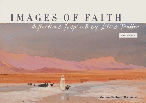 Images of Faith : Reflections Inspired by Lilias Trotter by I. Lilias Trotter…