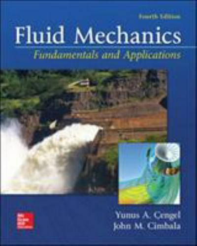 Fluid Mechanics: Fundamentals and Applications by Cengel, Yunus, Cimbala, John