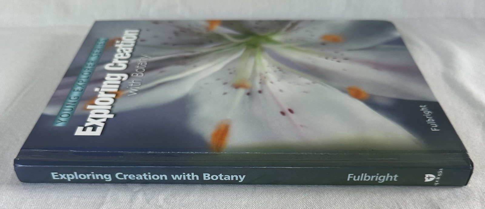 Apologia Exploring Creation With Botany (Young Explorer Series) by J. Fulbright
