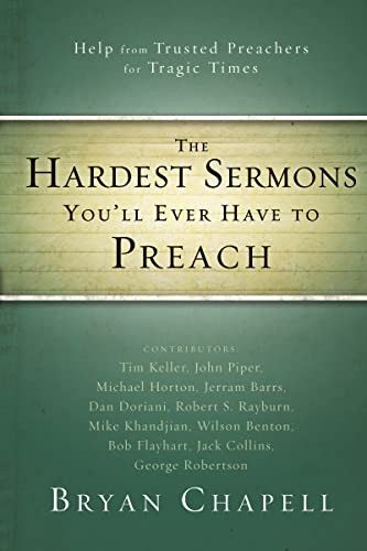 The Hardest Sermons You’ll Ever Have to Preach: Help from Trusted Preachers for