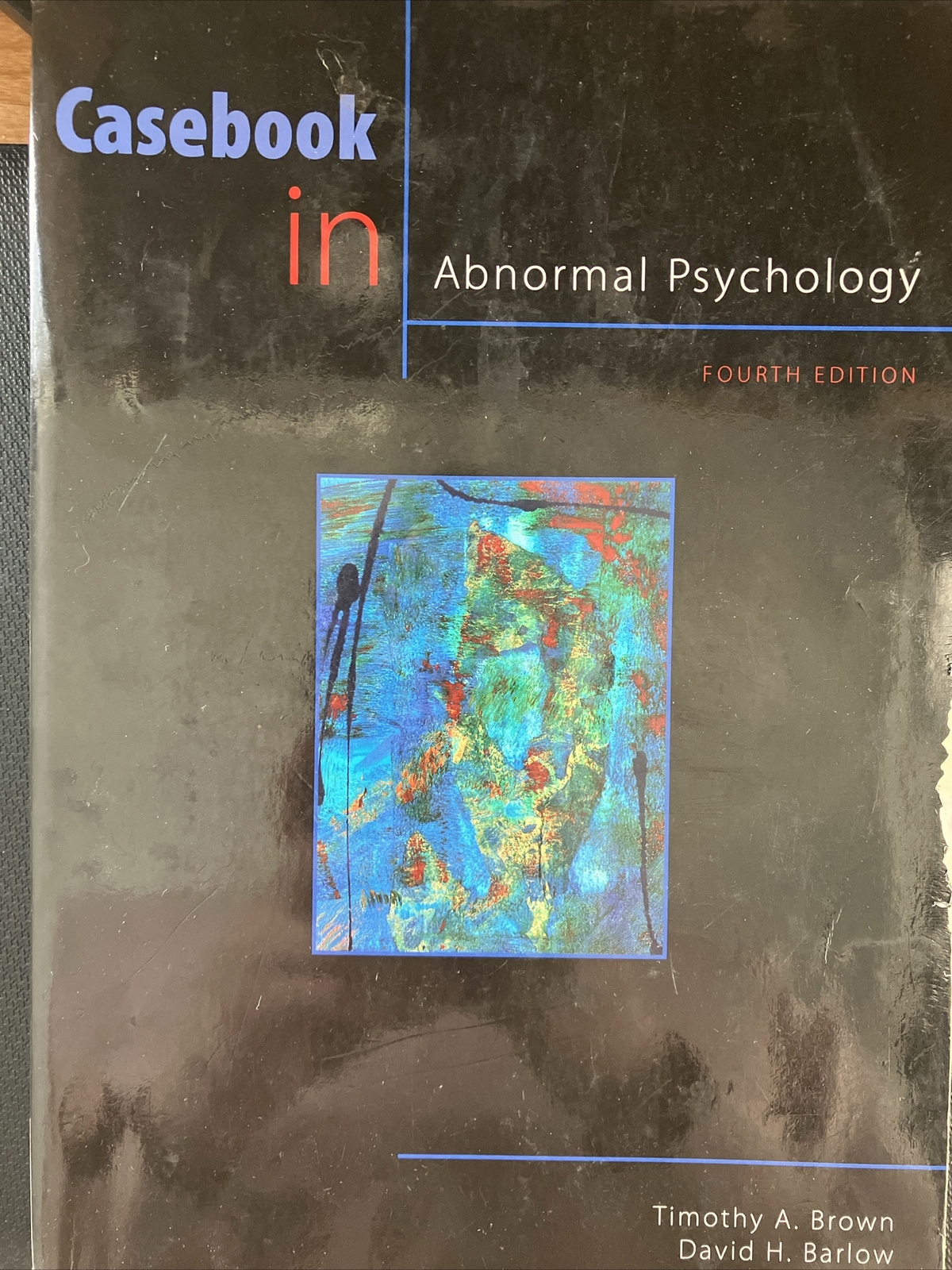 Casebook in Abnormal Psychology 4th Ed. By Timothy A. Brown & David H. Barlow
