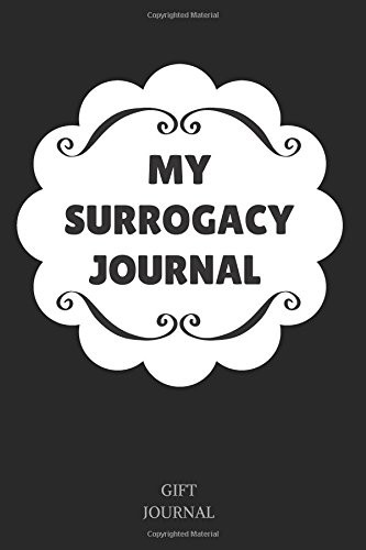 MY SURROGACY JOURNAL: SURROGACY JOURNAL, 6 X 9 INCHES, By Gift Journal BRAND NEW