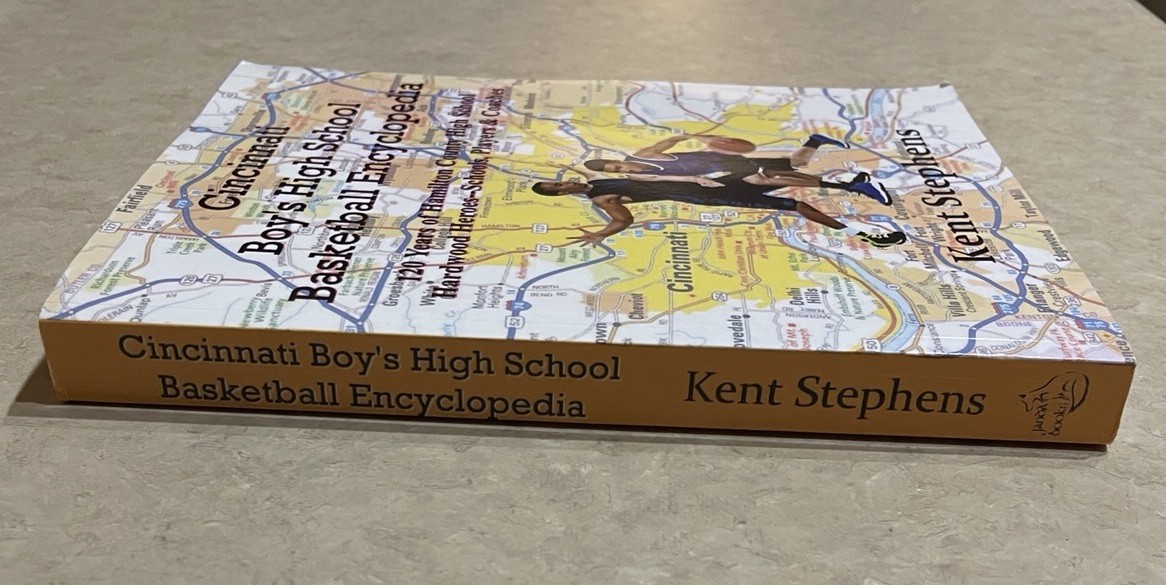 Cincinnati Boy’s High School Basketball Encyclopedia: 120 Years Kent Stephens