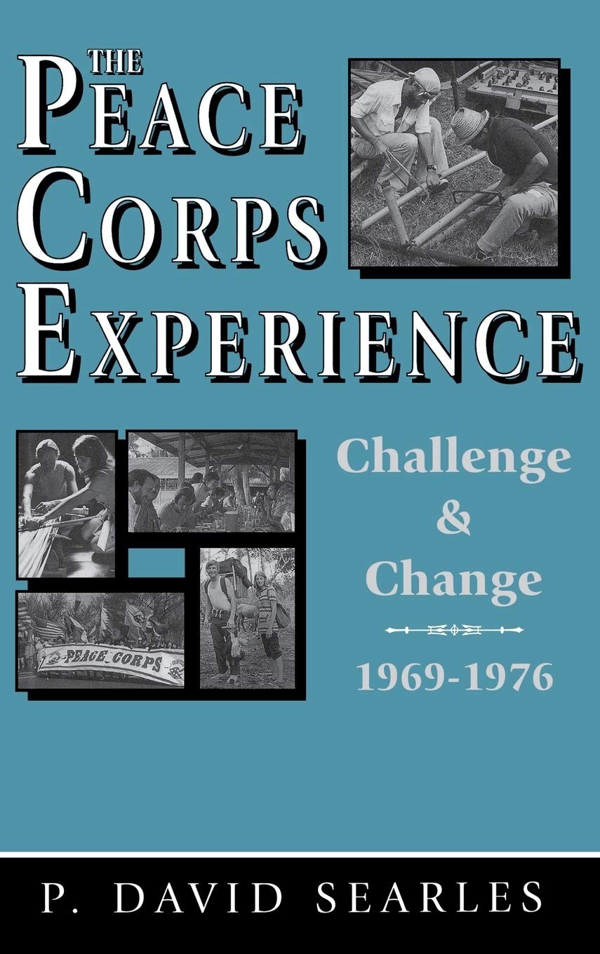 The Peace Corps Experience: Challenge and Change, 1969-1976 – hardcover Sear…