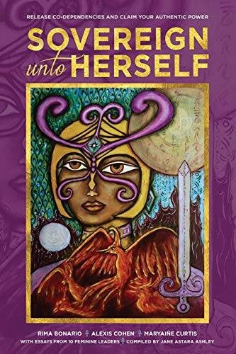 Sovereign Unto Herself: Release Co-Dependencies and Claim Your Authentic – GOOD