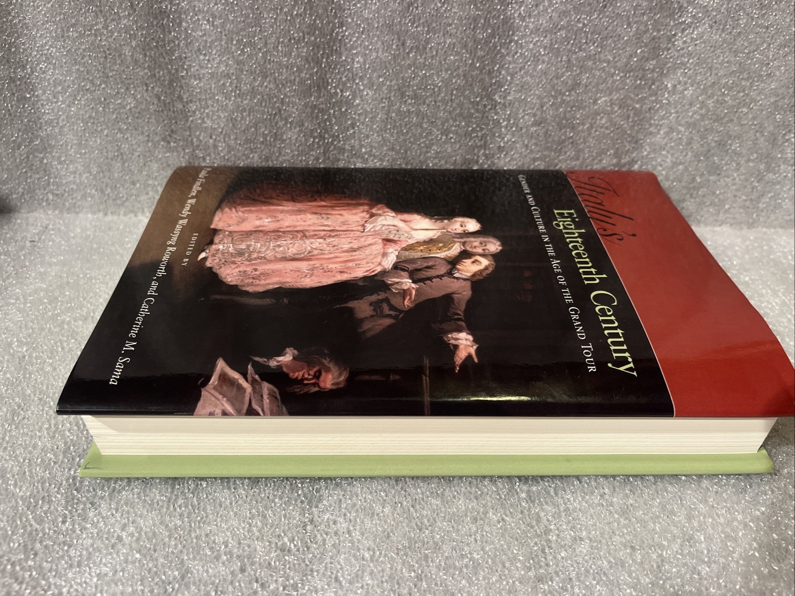 Italy’s Eighteenth Century : Gender and Culture in the Age of the Grand Tour HC