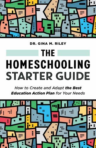 The Homeschooling Starter Guide: How to Create and Adapt the Best Education…