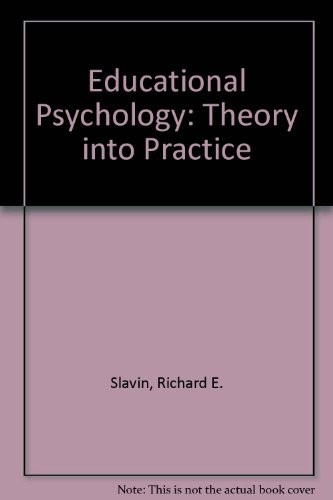 EDUCATIONAL PSYCHOLOGY : THEORY AND PRACTICE/A PRACTICAL By Robert E. Slavin