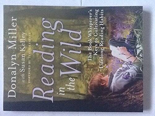 Reading in the Wild: The Book Whisperer’s Keys to Cultivating Lifelong Re – GOOD