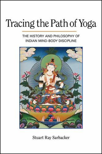 Tracing the Path of Yoga: The History and Philosophy of Indian Mind-Body Dis…