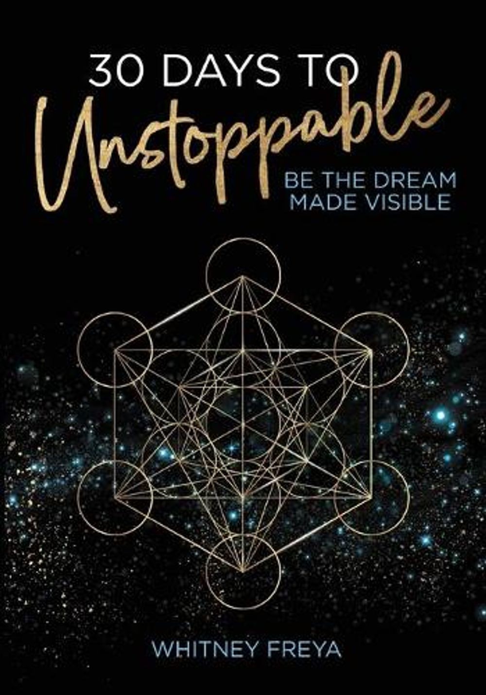 30 Days to Unstoppable: Be the Dream Made Visible by Whitney Freya (English) Pap