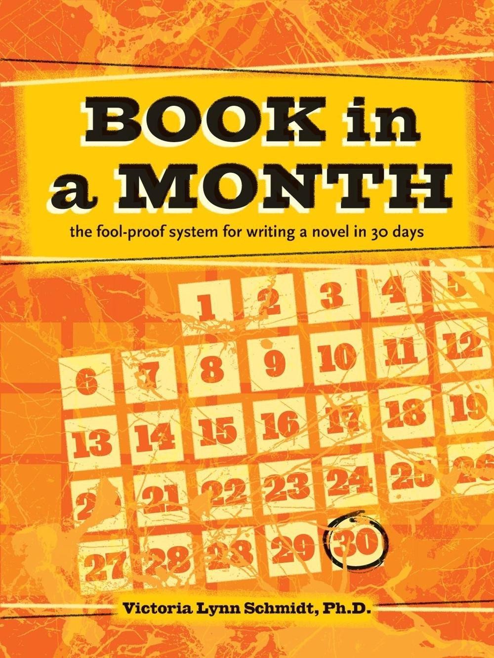 Book In a Month [new-in-paperback]: The Fool-Proof System for Writing a Novel in