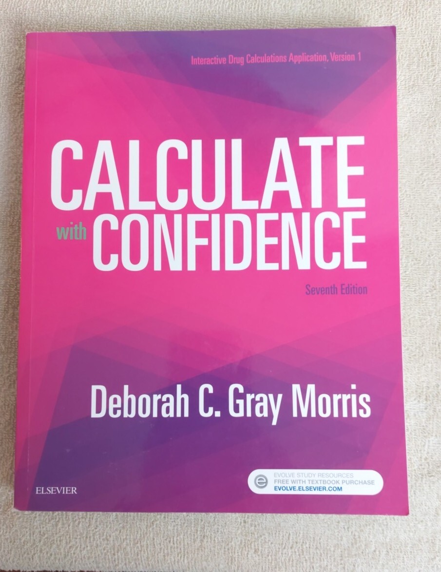 CALCULATE WITH CONFIDENCE Seventh 7th Edition GRAY MORRIS 2018 Medical Text