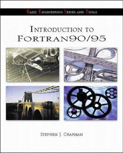 INTRODUCTION TO FORTRAN 90/95 (B.E.S.T. SERIES) By Stephen J. Chapman EXCELLENT
