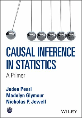 Causal Inference in Statistics: A Primer by Judea Pearl: New