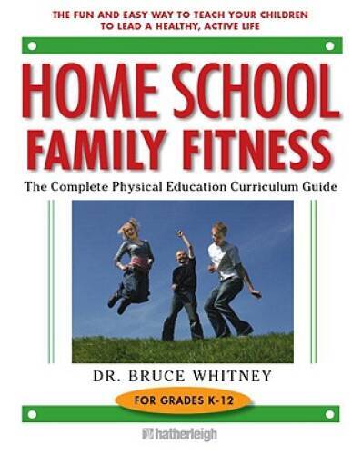 Home School Family Fitness: The Complete Physical Education Curricul – VERY GOOD