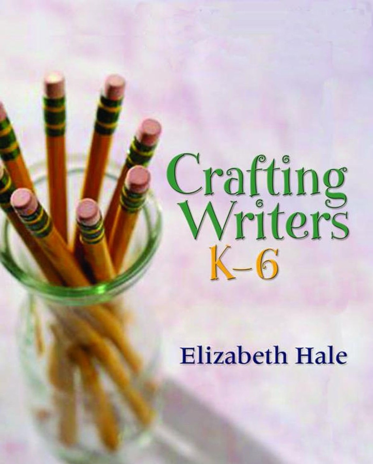 Crafting Writers, K–6 – Hale, Elizabeth – Good – See condition notes