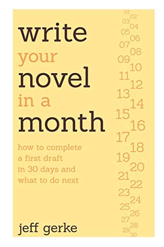 WRITE YOUR NOVEL IN A MONTH: HOW TO COMPLETE A FIRST DRAFT By Jeff Gerke *Mint*