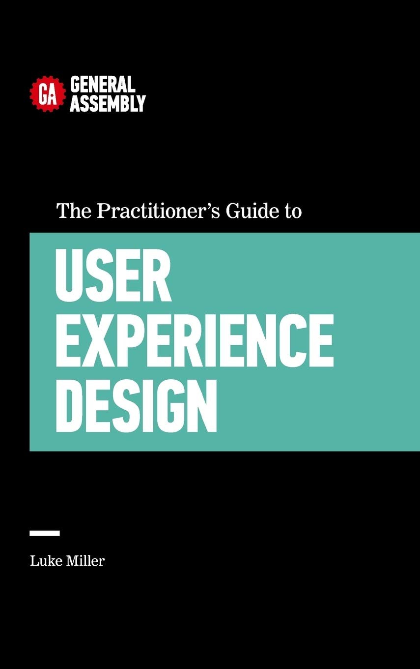 The Practitioner’s Guide to User Experience Design