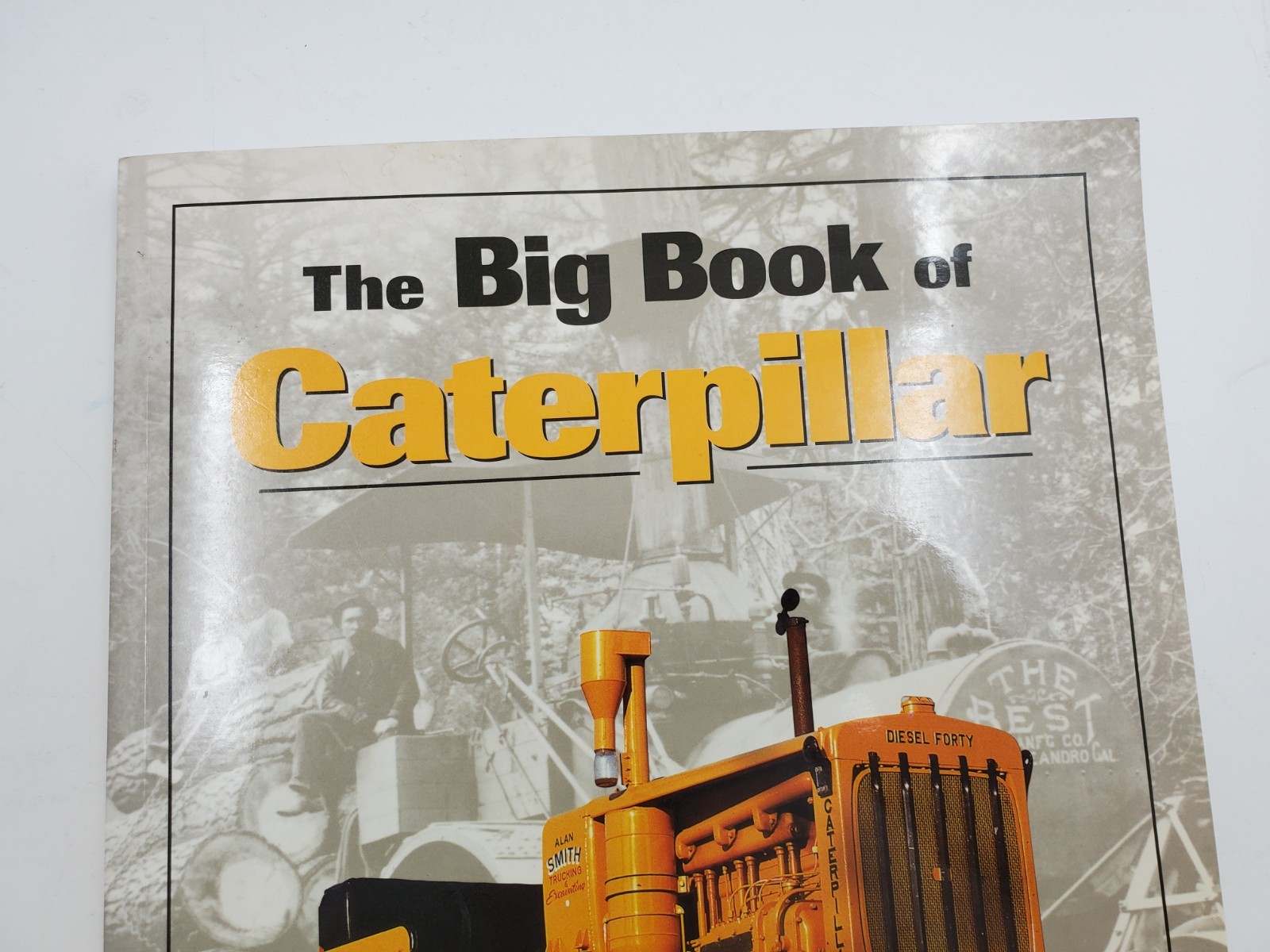 The Big Book of Caterpillar: The Complete History of Caterpillar Bulldozers …