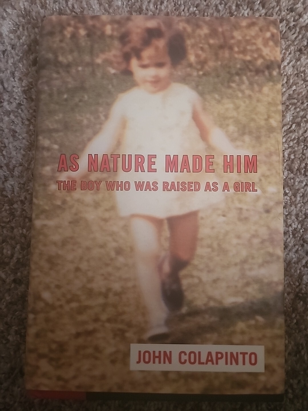 As Nature Made Him : The Boy Who Was Raised As a Girl by John Colapinto…