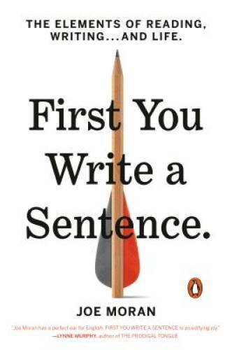 First You Write a Sentence: The Elements of Reading, Writing a – GOOD