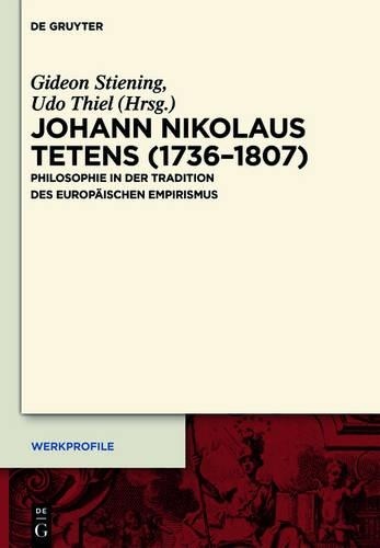Johann Nikolaus Tetens (1736-1807) by Gideon Stiening, Udo Thiel – 9783110372373