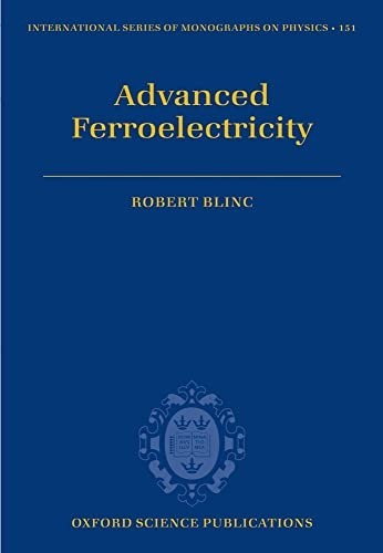Advanced Ferroelectricity by Robert Blinc (2011, Hardcover)