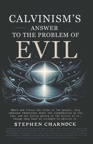 Stephen Charnock Calvinism’s Answer to the Problem of Evil (Paperback)