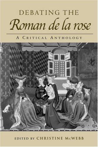Debating the Roman de la Rose: A Critical Anthology (Routledge Medieval Texts)