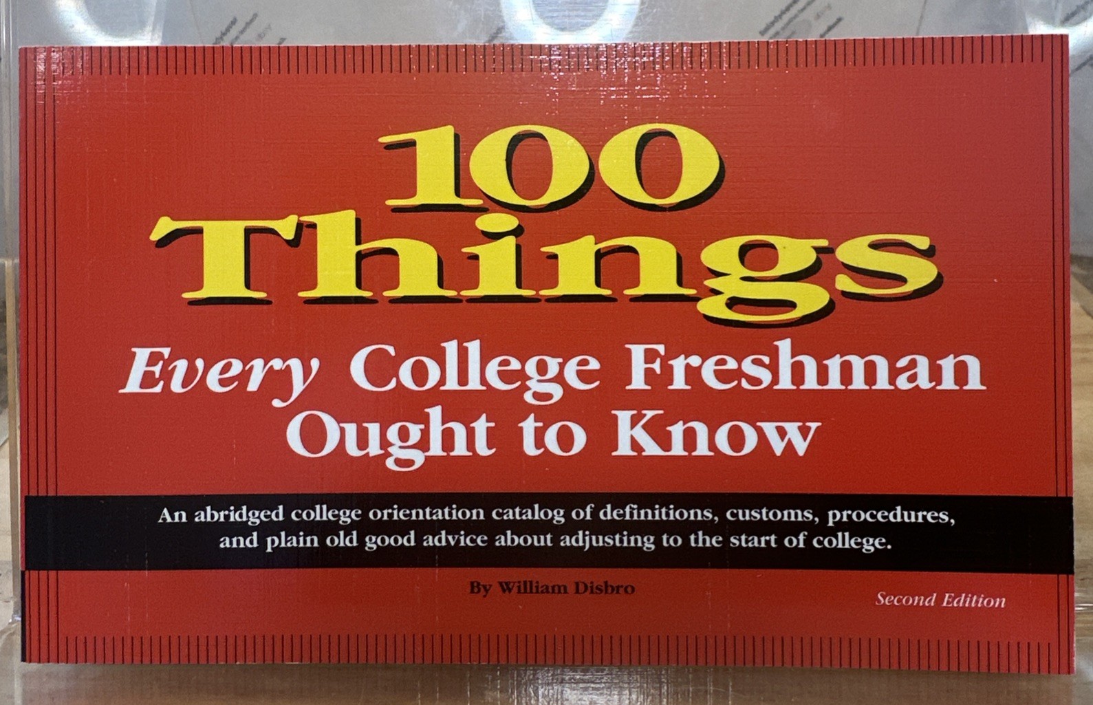 100 Things Every College Freshman Ought to Know 2nd Edition 2007 William Disbro