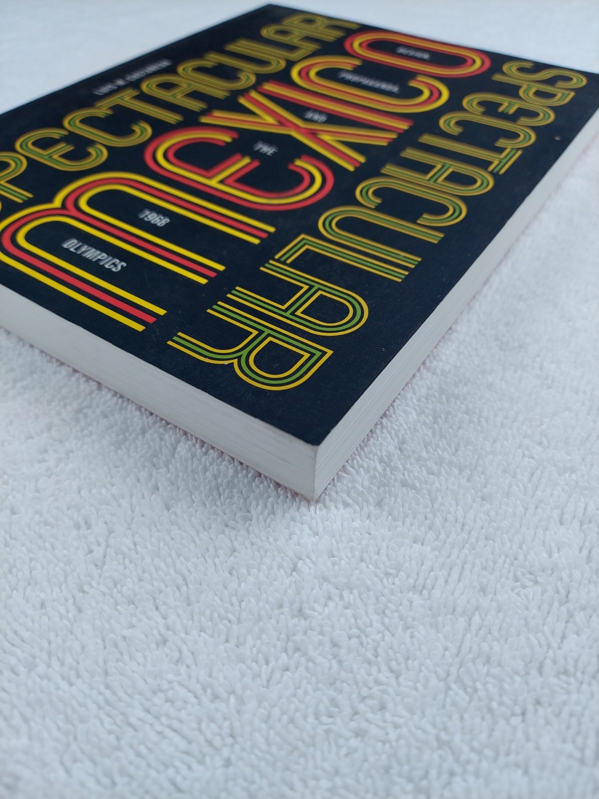 Spectacular Mexico: Design, Propaganda, and the 1968 Olympics (A Quadrant Book)
