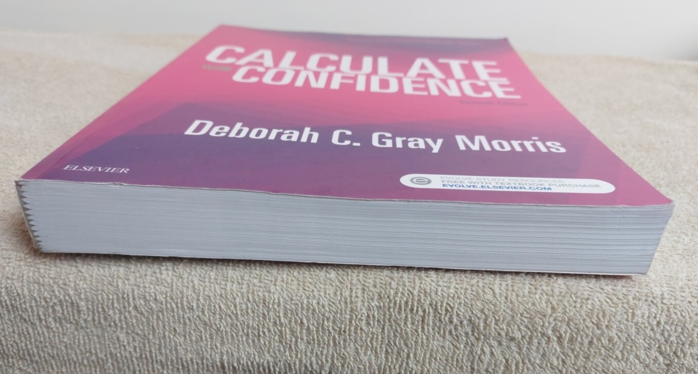 CALCULATE WITH CONFIDENCE Seventh 7th Edition GRAY MORRIS 2018 Medical Text