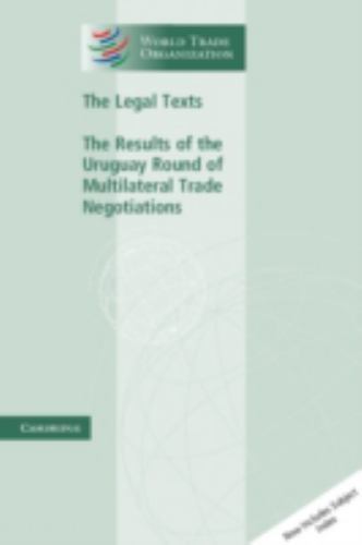 The Legal Texts: The Results of the Uruguay Round of Multilateral Trade Negotia