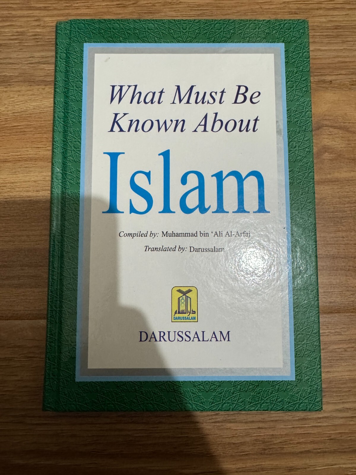 What Must Be Known about Islam – Hardcover By Muhammad bin ‘Ali Al-Arfaj