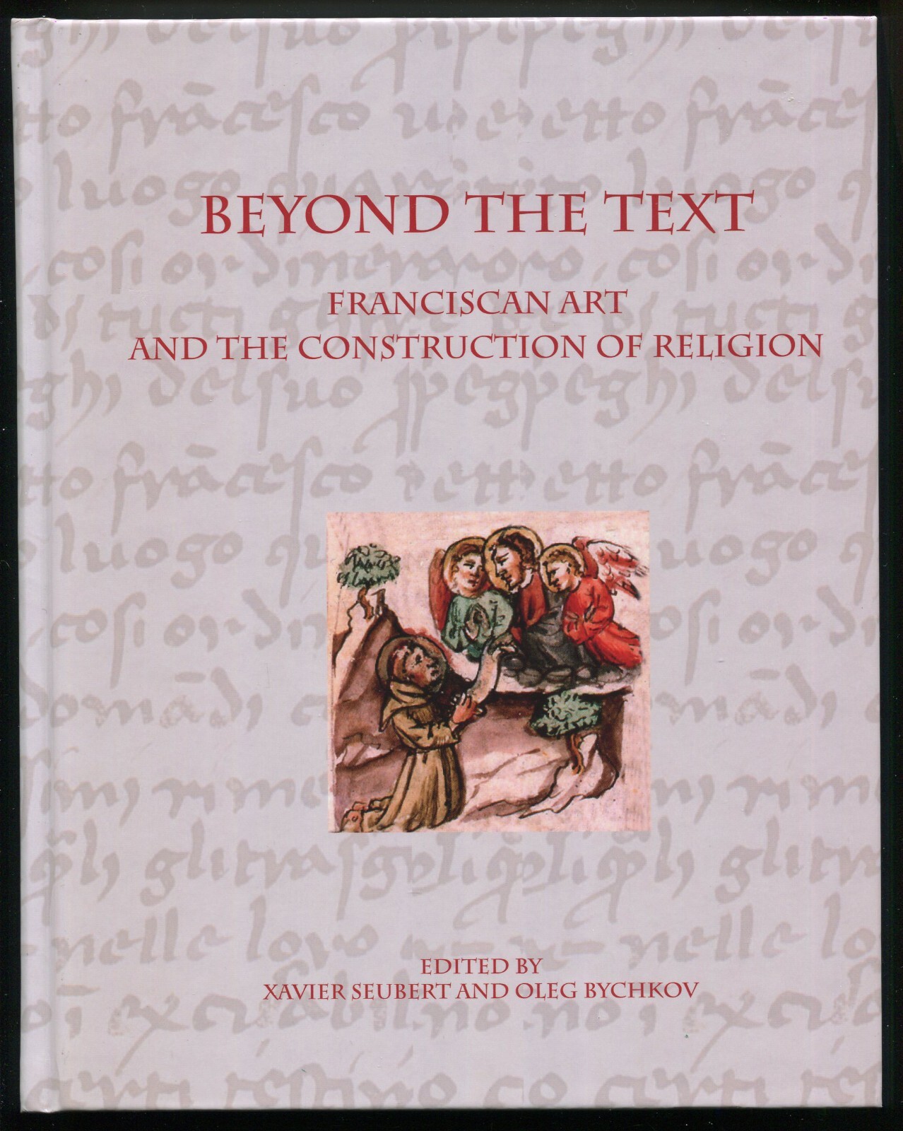 Beyond the Text: Franciscan Art and Construction of Religion by Seubert, Bychkov